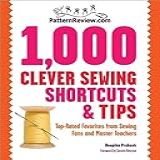 1 000 Clever Sewing Shortcuts Tips Top Rated Favorites From Sewing Fans And Master Teachers English Edition 