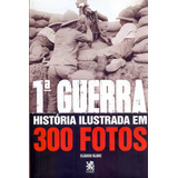 1 Guerra Historia Ilustrada Em 300 Fotos De Blanc Claudio Editorial Camelot