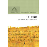1 Pedro Comentários Expositivos Hagnos Com Os Pés No Vale E O Coração No Céu De Lopes Hernandes Dias Comentários Expositivos Hagnos Editorial Editora Hagnos Ltda Tapa Mole En Português 2012