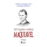 10 Lições Sobre Maquiavel De Barros Vinícius Soares De Campos 10 Lições Editorial Editora Vozes Ltda Capa Mole Em Português 2014