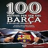 100 Motius Per Ser Del Barça Catalan Edition 