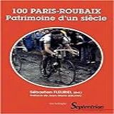 100 Paris Roubaix Patrimoine D Un Siecle