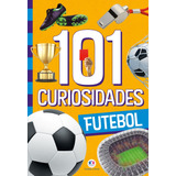 101 Curiosidades - Futebol, De Alves Barbieri, Paloma Blanca. Série 101 Curiosidades Ciranda Cultural Editora E Distribuidora Ltda., Capa Mole Em Português, 2021
