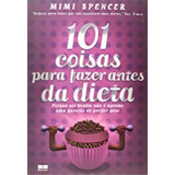 101 Coisas Para Fazer Antes Da Dieta, De Spencer. Editora Bestseller, Capa Mole, Edição 1 Em Português, 2012