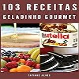 103 Receitas De Geladinho Gourmet
