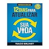 12 Dias Para Atualizar Sua Vida Como Ser Relevante Em Um Mundo De Constantes Mudanças