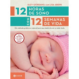 12 Horas De Sono Com 12 Semanas De Vida Um Método Prático E Natural Para Seu Filho Dormir A Noite Toda De Abidin Lisa Editorial Editora Schwarcz Sa Capa Mole Em Português 2012