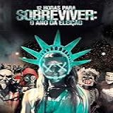 12 Horas Para Sobreviver O Ano Da Eleição
