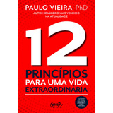12 Princípios Para Uma Vida Extraordinária De Vieira Paulo Editora Gente Livraria E Editora Ltda Capa Mole Em Português 2019
