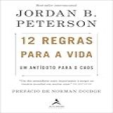 12 Regras Para A Vida Um Antídoto Para O Caos