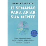 12 Semanas Para Afiar Sua Mente De Sanjay Gupta Editora Sextante Capa Mole Em Português