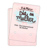 120 Cartelas Para Brinco - 5,5x3,5 - Dia Da Mulher