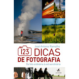 123 Dicas De Fotografia Da Foto Ordinária A Extraordinária Da Foto Ordinária À Extraordinária De Ramalho José Antonio Editorial Starling Alta Editora E Consultoria Eireli Tapa Mole En Portuguê