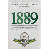 1889 Como Um Imperador Cansado, Um Marechal Vaidoso E Um Pro