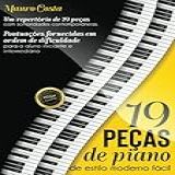 19 Peças De Piano De Estilo Moderno Fácil- Pontuações Fornecidas Em Ordem De Dificuldade Para O Aluno Iniciante E Intermediário -Portuguese Edition-