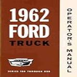 1962 FORD PICKUP TRUCK OWNERS OPERATING INSTRUCTION MANUAL GAS DIESEL F 100 F 250 F 350 Trucks Series 100 Through 800 2x4 4x4 62