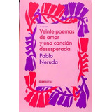 20 Poemas De Amor Y Una Cancion Desesperada - Neruda, Pablo