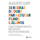 20 Regras De Ouro Para Educar Filhos E Alunos, De Cury, Augusto. Editora Planeta Do Brasil Ltda., Capa Dura Em Português, 2017