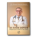 20 Anos Depois milagres Que A Medicina Não Contou De Savioli Dr Roque Editorial Canção Nova En Português