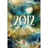 2012  Nas Cortes Do Sol  De Brian D  Amato  Editora Geração Editorial  Capa Mole Em Português