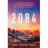 2084 Uma Ficção Baseada Em Fatos Reais Sobre O Aquecimento Global E O Futuro Da Terra De Powell James Lawrence Editorial Editora Sextante Tapa Mole En Português 2022