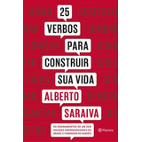 25 Verbos Para Construir Sua Vida, De Saraiva, Alberto. Editora Planeta Do Brasil Ltda., Capa Mole Em Português, 2016
