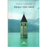 2520 Lvr- Livro 2020- Daqui Não Saio- Marco Balzano- Romance Italiano