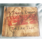 3 Doors Down Cd Single Be Like That American Pie 2