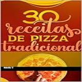 30 Receitas De Pizza Tradicional