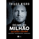 33 miles-33 miles Do Mil Ao Milhao De Nigro Thiago Casa Dos Livros Editora Ltda Capa Mole Em Portugues 2018