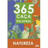 365 Caça-palavras - Natureza, De Cultural, Ciranda. Série 365 Caça Palavras Ciranda Cultural Editora E Distribuidora Ltda., Capa Mole Em Português, 2021
