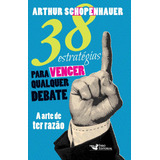 38 Estratégias Para Vencer Qualquer Debate A Arte De Ter Razão De Arthur Schopenhauer Faro Editorial Capa Dura Em Português 2014
