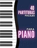 40 Partituras Fáciles Para Piano Y Teclado Aprende A Tocar El Piano Con Piezas Clásicas Y Populares Spanish Edition 