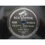 4347 Disco 78 Rpm Isaura Garcia Com Recife De Luis Chacon