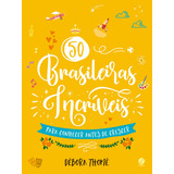 50 Brasileiras Incríveis Para Conhecer Antes