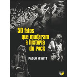 50 Fatos Que Mudaram A História Do Rock, De Hewitt, Paolo. Editorial Verus Editora Ltda., Tapa Mole En Português, 2013