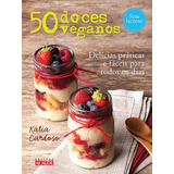 50 Doces Veganos Delícias Práticas E Fáceis Para Todos Os Dias De Katia Cardoso Editorial Alaúde Tapa Mole Edición 1 En Português 2015