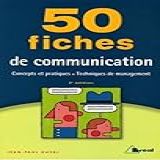 50 Fiches De Communication Concepts Et Pratiques Techniques De Management