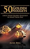 50 Golden Nuggets Laser Sharp Quotes Designed To Shape Your Day English Edition 
