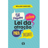 50 Perguntas Sobre Lei Da Atração Para Iniciantes De Sanches William Editorial Cdg Edições E Publicações Eireli Tapa Mole En Português 2021