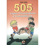 505 Jogos Cooperativos E Competitivos: 505 Jogos Cooperativos E Competitivos, De Civitate, Héctor. Editora Sprint, Capa Mole, Edição 4ª-edição 2012 Em Português