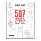 507 Movimentos Mecanicos: 507 Movimentos Mecânicos, De Brown, Henry T.. Engenharia, Vol. Mecânica E Produção. Editorial Blucher, Tapa Mole, Edición Mecânica E Produção En Português, 20