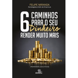 6 Caminhos Para Seu Dinheiro Render Muito Mais, De A.b. Rutledge., Vol. 23.00 X 15.00 X 0.90 Cm. Editora Universo Dos Livros, Capa Mole Em Português, 2018