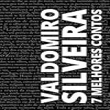 7 Melhores Contos De Valdomiro Silveira