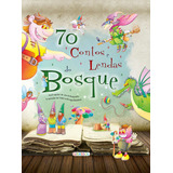 70 Contos E Lendas Do Bosque, De Sanalios, Valeira Braga. Editora Girassol Brasil Edições Eireli, Capa Dura Em Português, 2015