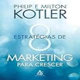 8 Estratégias De Marketing Para Crescer