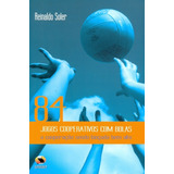 84 Jogos Cooperativos Com Bolas. A Cooperação Sendo Lança