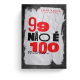 99 Não É 100, De Dias, João Paulo. Editora Quatro Ventos Ltda, Capa Mole Em Português, 2020