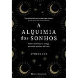 A Alquimia Dos Sonhos: Como Dominar