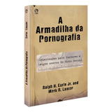 A Armadilha Da Pornografia, De Junior Earle, Ralph H.. Editorial Casa Publicadora Das Assembleias De Deus, Tapa Mole En Português, 2009